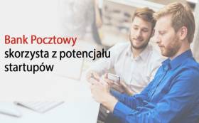 Bank Pocztowy chce skorzystać z potencjału startupów