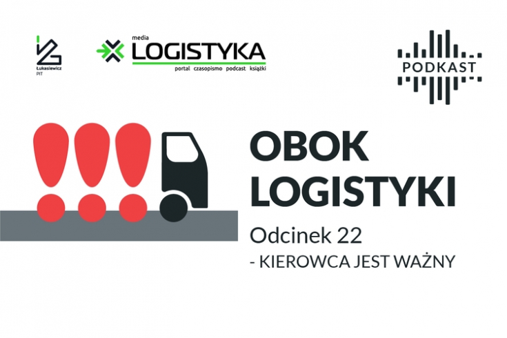 Podcast &quot;Obok logistyki&quot; - Odcinek 22: Kierowca jest ważny