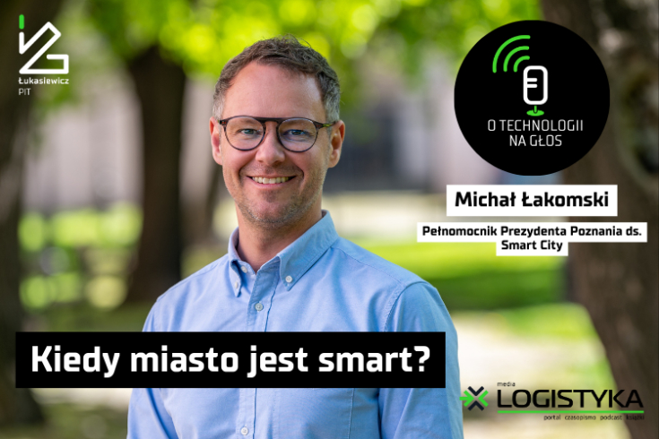 Podcast &quot;O technologii na głos&quot; - cykl &quot;Obok logistyki&quot; - Odcinek 47: Kiedy miasto jest smart?