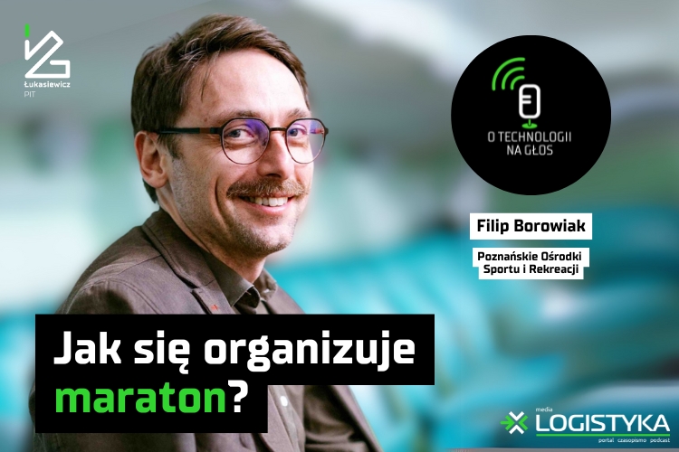 Podcast &quot;O technologii na głos&quot; - cykl &quot;Obok logistyki&quot; - Jak się organizuje maraton?