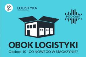 Nowy odcinek podcastu "Obok logistyki": Co nowego w magazynie?