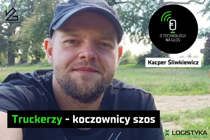 Podcast &quot;O technologii na głos&quot; - cykl &quot;Obok logistyki&quot; - Odcinek 64: Truckerzy - koczownicy szos