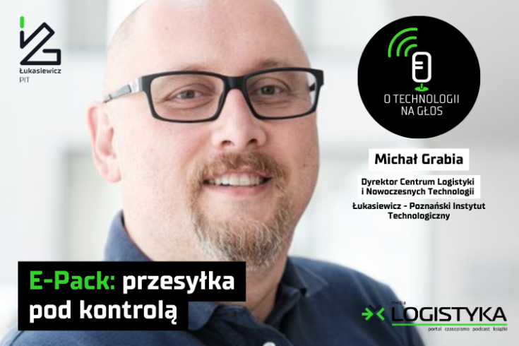 Podcast &quot;O technologii na głos&quot; - cykl &quot;Obok logistyki&quot; - Odcinek 48: E-Pack: przesyłka pod kontrolą