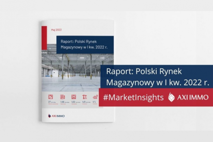 Raport: Polski Rynek Magazynowy w I kw. 2022 r. – Polski rynek magazynowy przestaje być tani