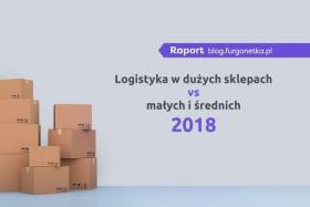 Logistyka w dużych vs. małych i średnich sklepach internetowych w Polsce. Raport za 2018