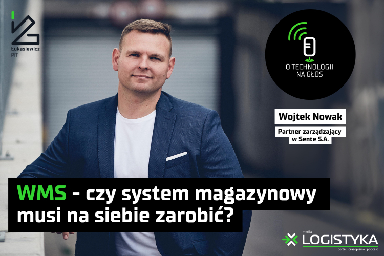 Podcast &quot;O technologii na głos&quot; - cykl &quot;Obok logistyki&quot; - WMS - czy system magazynowy musi na siebie zarobić?