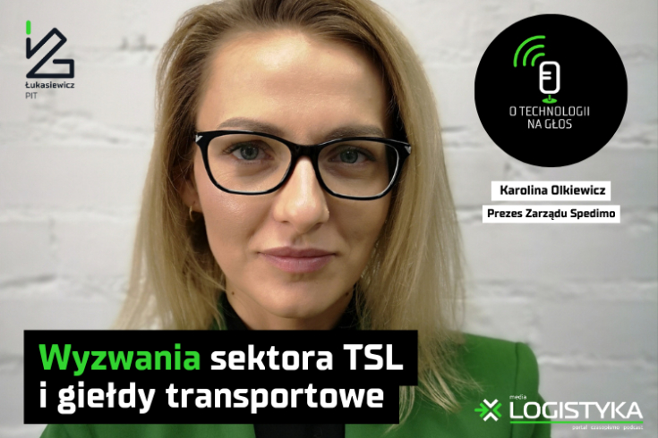 Podcast &quot;O technologii na głos&quot; - cykl &quot;Obok logistyki&quot; - Odcinek 51: Wyzwania sektora TSL i giełdy transportowe