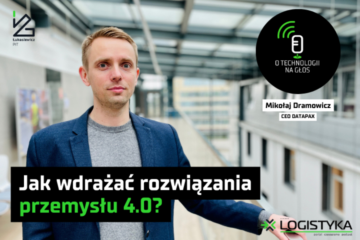 Podcast &quot;O technologii na głos&quot; - cykl &quot;Obok logistyki&quot; - Odcinek 62: Jak wdrażać rozwiązania przemysłu 4.0?